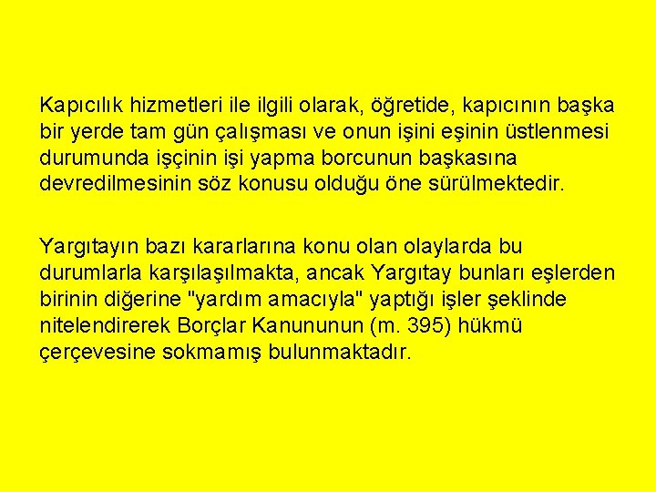 Kapıcılık hizmetleri ile ilgili olarak, öğretide, kapıcının başka bir yerde tam gün çalışması ve Kapıcılık hizmetleri ile ilgili olarak, öğretide, kapıcının başka bir yerde tam gün çalışması ve