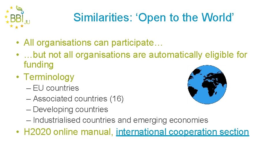 Similarities: ‘Open to the World’ • All organisations can participate… • …but not all