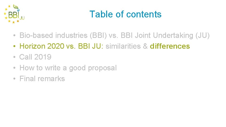 Table of contents • • • Bio-based industries (BBI) vs. BBI Joint Undertaking (JU)