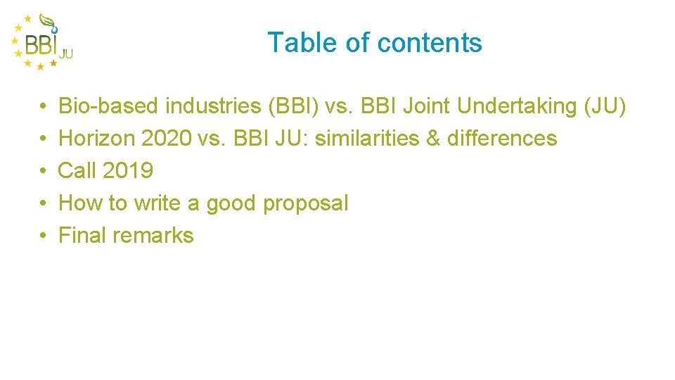 Table of contents • • • Bio-based industries (BBI) vs. BBI Joint Undertaking (JU)