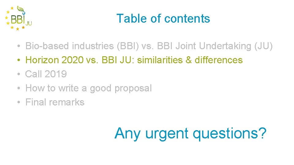Table of contents • • • Bio-based industries (BBI) vs. BBI Joint Undertaking (JU)