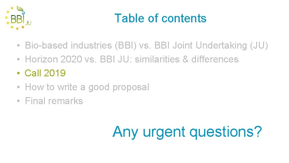Table of contents • • • Bio-based industries (BBI) vs. BBI Joint Undertaking (JU)