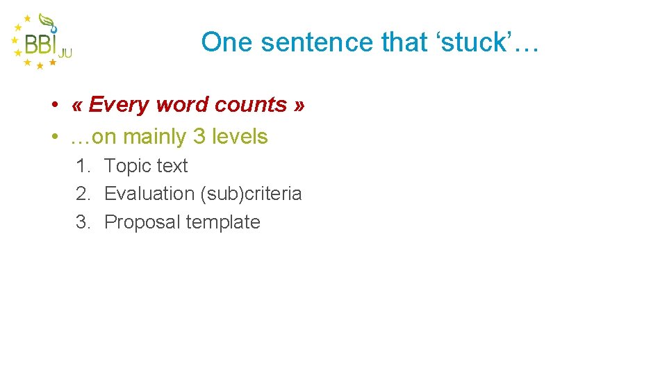One sentence that ‘stuck’… • « Every word counts » • …on mainly 3