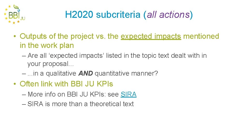 H 2020 subcriteria (all actions) • Outputs of the project vs. the expected impacts