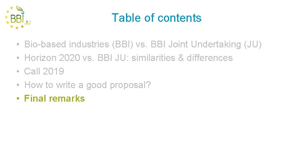 Table of contents • • • Bio-based industries (BBI) vs. BBI Joint Undertaking (JU)