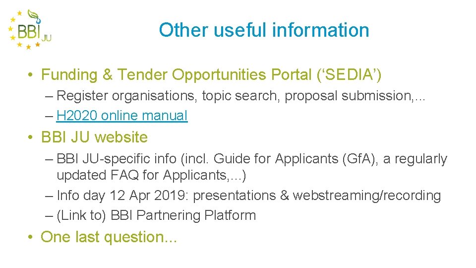 Other useful information • Funding & Tender Opportunities Portal (‘SEDIA’) – Register organisations, topic