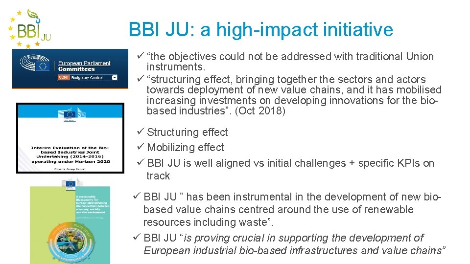 BBI JU: a high-impact initiative ü “the objectives could not be addressed with traditional