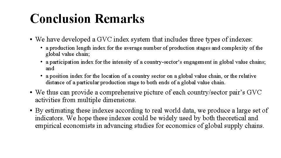 Conclusion Remarks • We have developed a GVC index system that includes three types