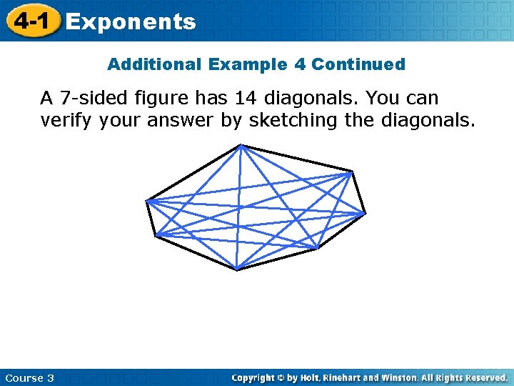 4 -1 Exponents Additional Example 4 Continued A 7 -sided figure has 14 diagonals.