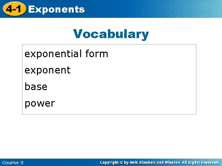 4 -1 Exponents Vocabulary exponential form exponent base power Course 3 