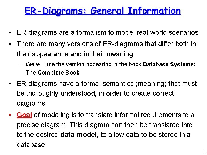 ER-Diagrams: General Information • ER-diagrams are a formalism to model real-world scenarios • There