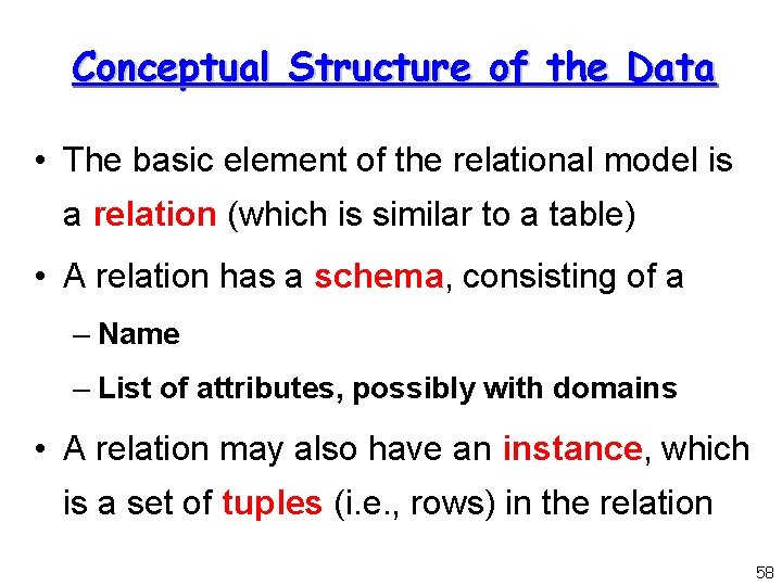 Conceptual Structure of the Data • The basic element of the relational model is