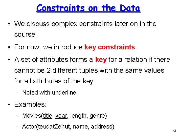 Constraints on the Data • We discuss complex constraints later on in the course