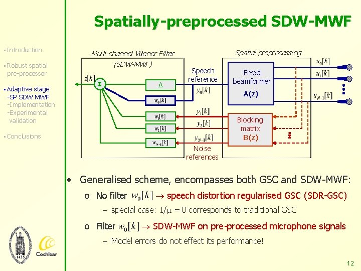 Spatially-preprocessed SDW-MWF § Introduction § Robust spatial Multi-channel Wiener Filter (SDW-MWF) pre-processor § Adaptive
