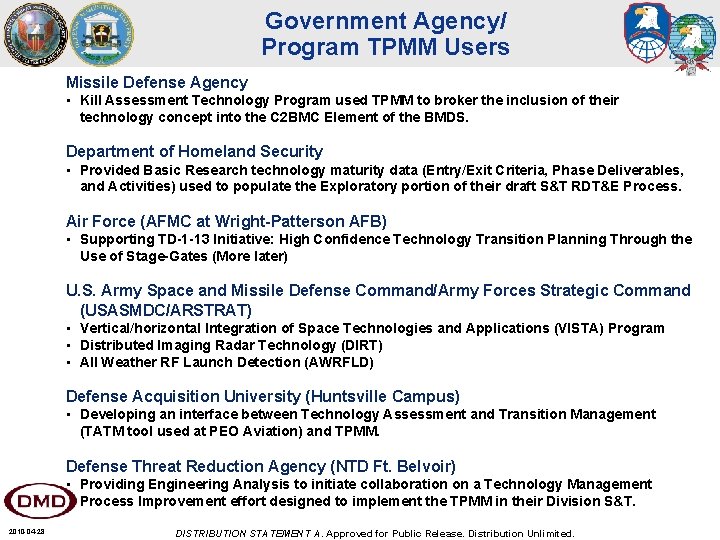 Government Agency/ Program TPMM Users Missile Defense Agency • Kill Assessment Technology Program used