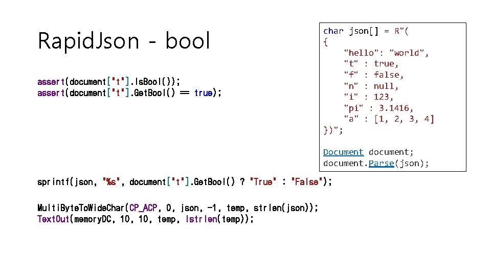 Rapid. Json - bool assert(document["t"]. Is. Bool()); assert(document["t"]. Get. Bool() == true); char json[]