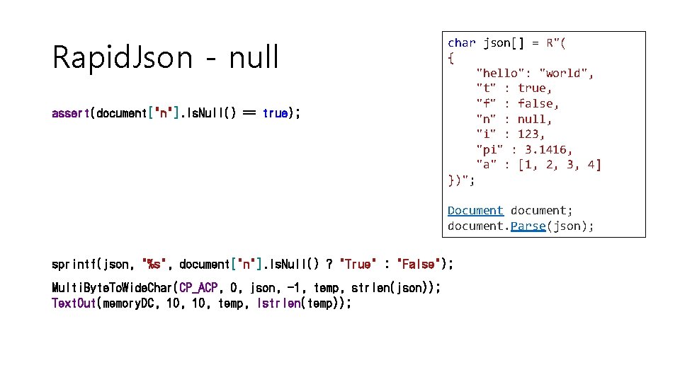 Rapid. Json - null assert(document["n"]. Is. Null() == true); char json[] = R"( {