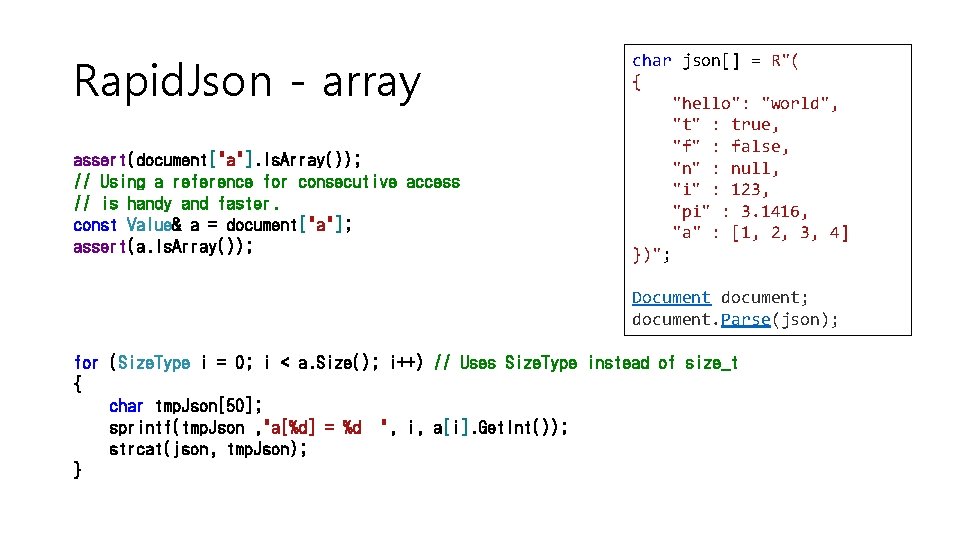 Rapid. Json - array assert(document["a"]. Is. Array()); // Using a reference for consecutive access