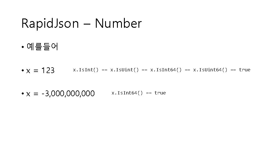 Rapid. Json – Number • 예를들어 • x = 123 x. Is. Int() ==