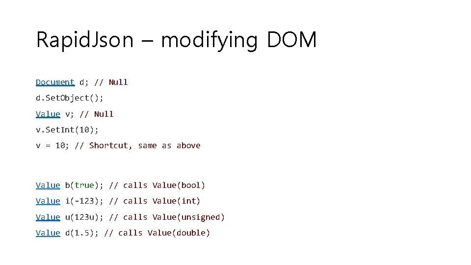 Rapid. Json – modifying DOM Document d; // Null d. Set. Object(); Value v;