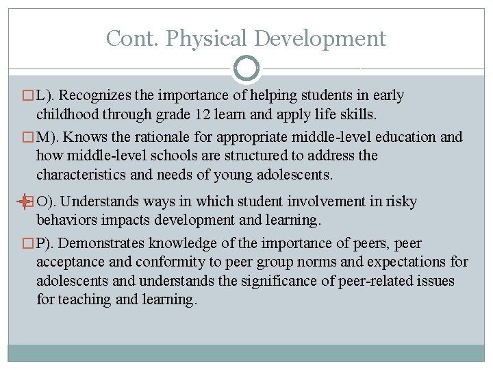 Cont. Physical Development � L). Recognizes the importance of helping students in early childhood