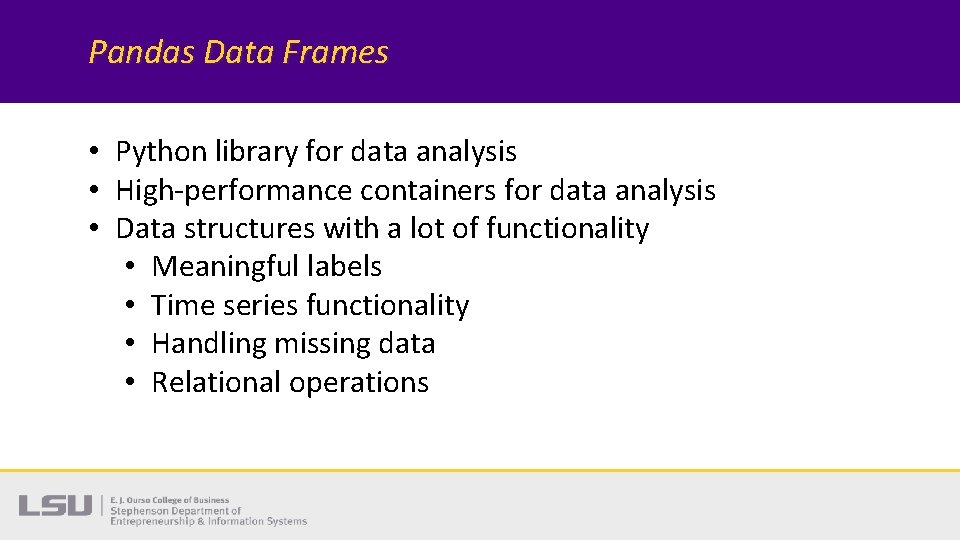 Pandas Data Frames • Python library for data analysis • High-performance containers for data