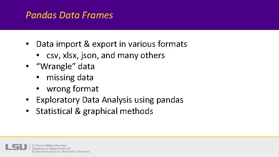 Pandas Data Frames • Data import & export in various formats • csv, xlsx, Pandas Data Frames • Data import & export in various formats • csv, xlsx,