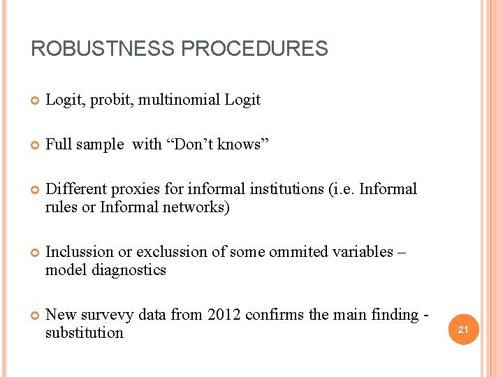ROBUSTNESS PROCEDURES Logit, probit, multinomial Logit Full sample with “Don’t knows” Different proxies for