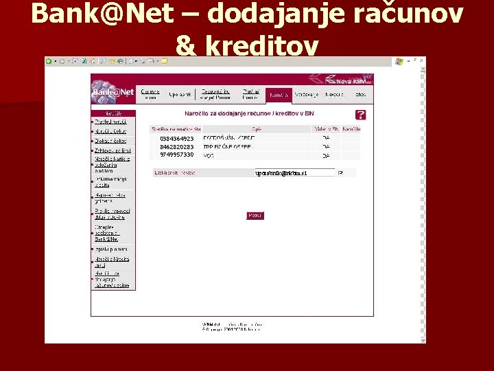 Bank@Net – dodajanje računov & kreditov 0384364923 8462820283 9749957330 uporabnik@nkbm. si 