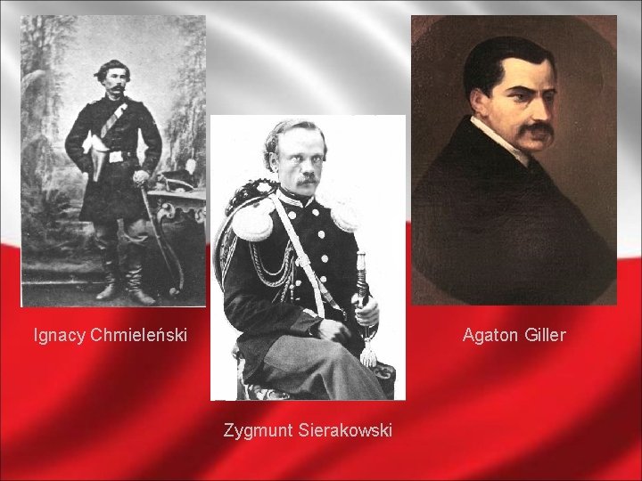 Ignacy Chmieleński Agaton Giller Zygmunt Sierakowski 