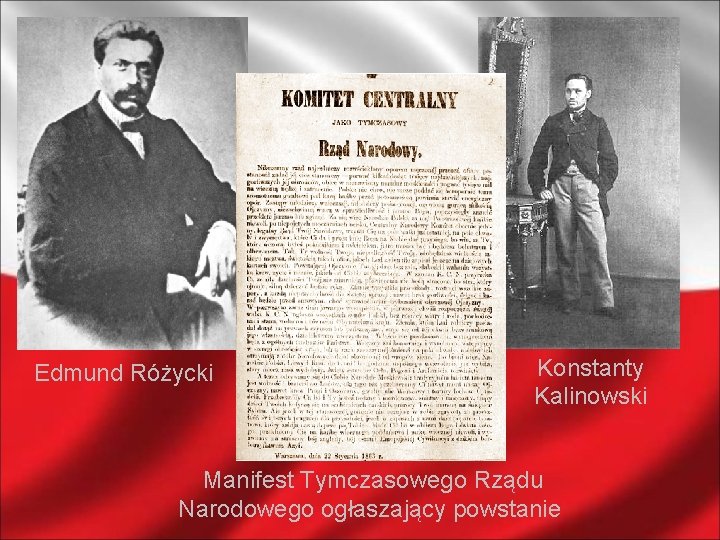 Edmund Różycki Konstanty Kalinowski Manifest Tymczasowego Rządu Narodowego ogłaszający powstanie 