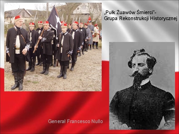 „Pułk Żuawów Śmierci”Grupa Rekonstrukcji Historycznej Generał Francesco Nullo 