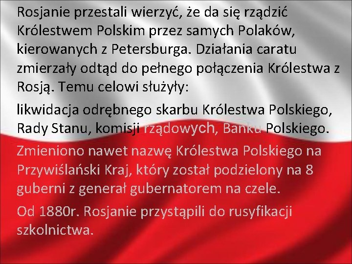 Rosjanie przestali wierzyć, że da się rządzić Królestwem Polskim przez samych Polaków, kierowanych z