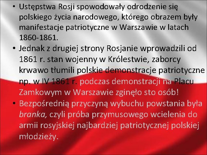  • Ustępstwa Rosji spowodowały odrodzenie się polskiego życia narodowego, którego obrazem były manifestacje