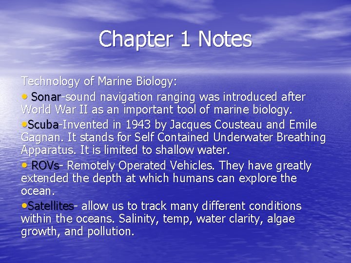 Chapter 1 Notes Technology of Marine Biology: • Sonar-sound navigation ranging was introduced after