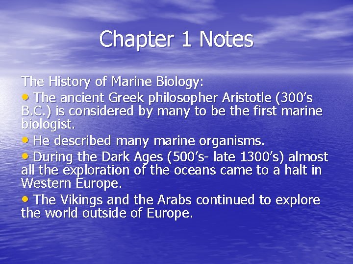 Chapter 1 Notes The History of Marine Biology: • The ancient Greek philosopher Aristotle