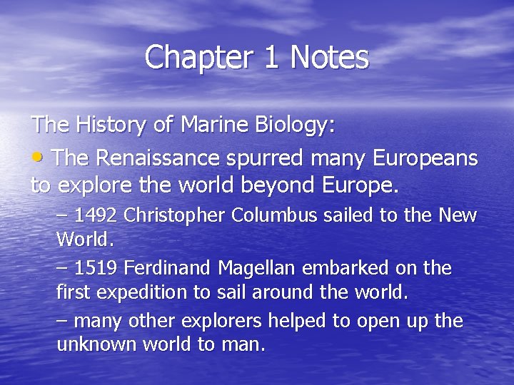 Chapter 1 Notes The History of Marine Biology: • The Renaissance spurred many Europeans