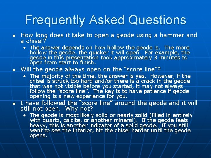 Frequently Asked Questions n How long does it take to open a geode using