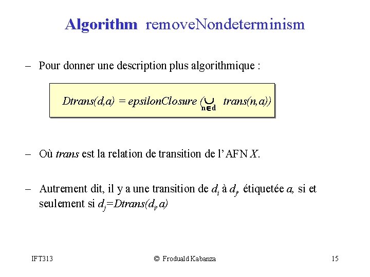 Algorithm remove. Nondeterminism - Pour donner une description plus algorithmique : Dtrans(d, a) =