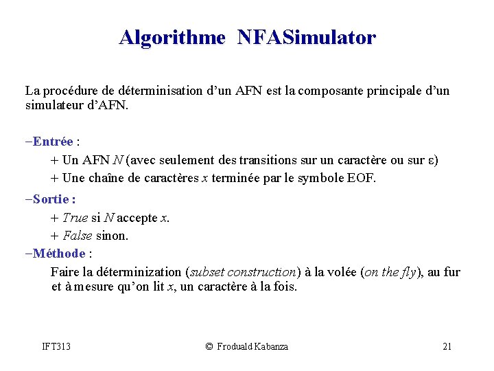 Algorithme NFASimulator La procédure de déterminisation d’un AFN est la composante principale d’un simulateur