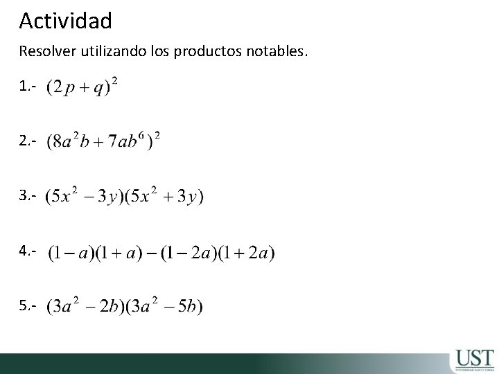Actividad Resolver utilizando los productos notables. 1. 2. 3. 4. 5. - 