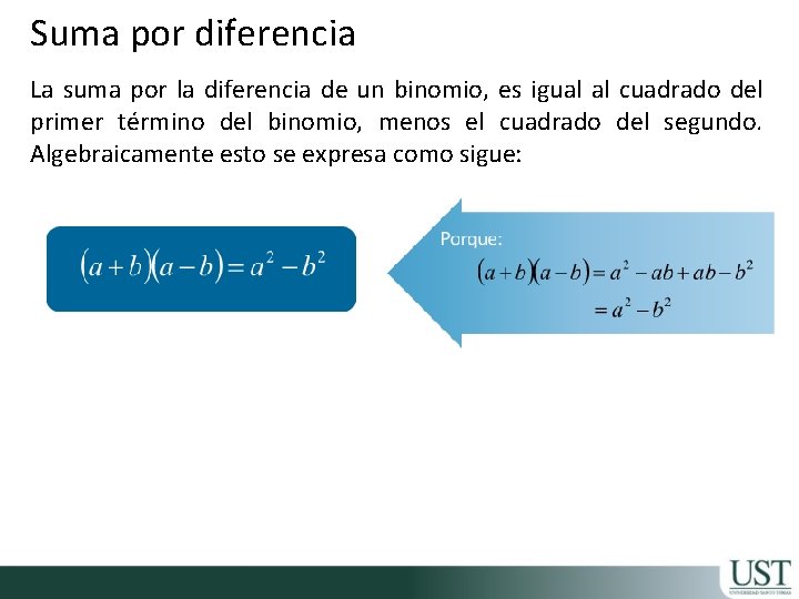 Suma por diferencia La suma por la diferencia de un binomio, es igual al
