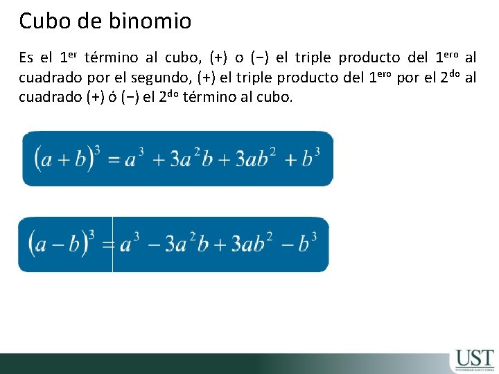 Cubo de binomio Es el 1 er término al cubo, (+) o (−) el