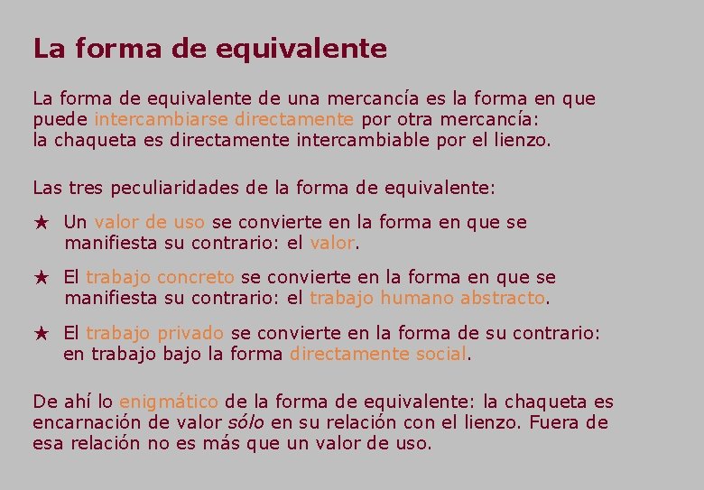 La forma de equivalente de una mercancía es la forma en que puede intercambiarse