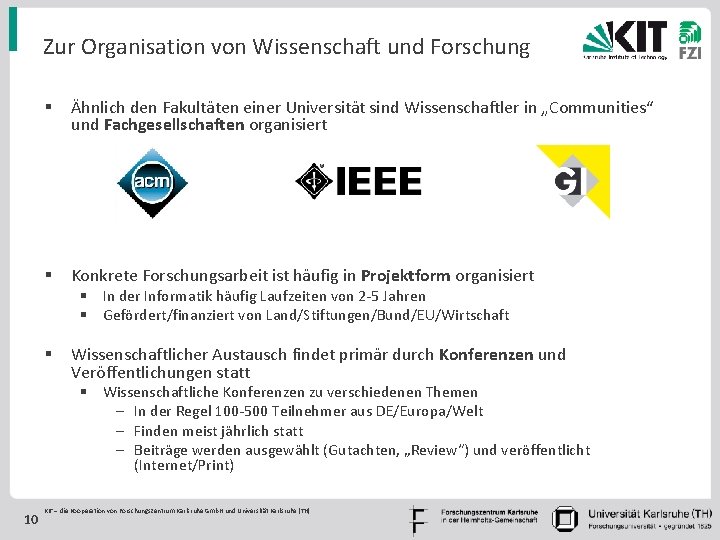 Zur Organisation von Wissenschaft und Forschung § Ähnlich den Fakultäten einer Universität sind Wissenschaftler