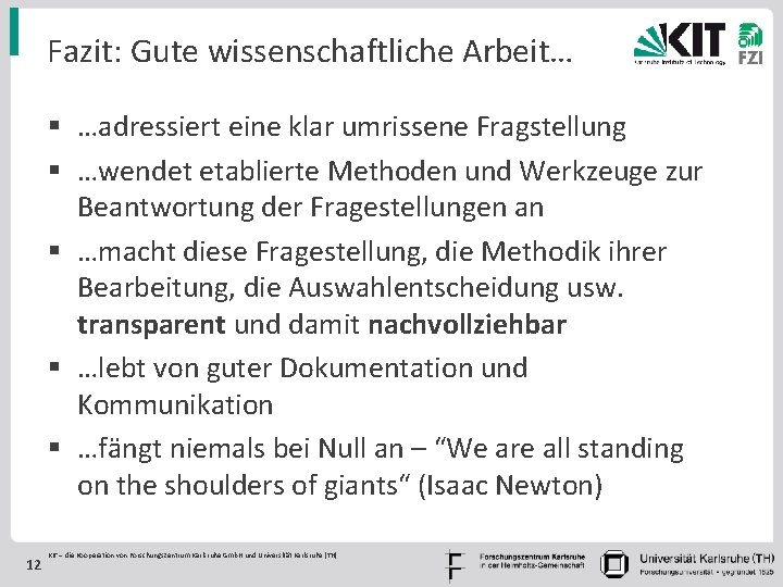 Fazit: Gute wissenschaftliche Arbeit… § …adressiert eine klar umrissene Fragstellung § …wendet etablierte Methoden