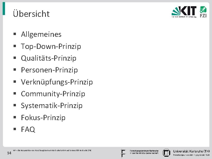 Übersicht § § § § § 14 Allgemeines Top-Down-Prinzip Qualitäts-Prinzip Personen-Prinzip Verknüpfungs-Prinzip Community-Prinzip Systematik-Prinzip