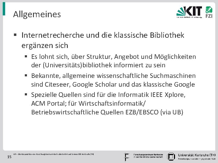 Allgemeines § Internetrecherche und die klassische Bibliothek ergänzen sich § Es lohnt sich, über