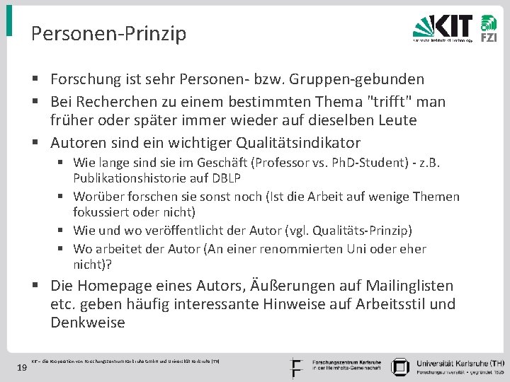 Personen-Prinzip § Forschung ist sehr Personen- bzw. Gruppen-gebunden § Bei Recherchen zu einem bestimmten