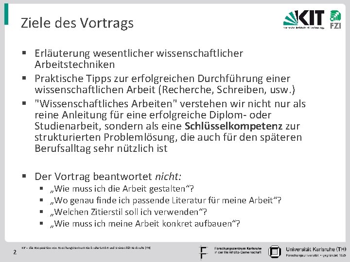 Ziele des Vortrags § Erläuterung wesentlicher wissenschaftlicher Arbeitstechniken § Praktische Tipps zur erfolgreichen Durchführung